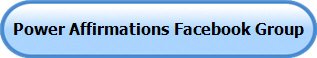 Power Affirmations Facebook Group